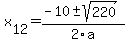 +x%5B12%5D+=+%28-10%2B-sqrt%28+220+%29%29%2F2%5Ca