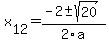 +x%5B12%5D+=+%28-2%2B-sqrt%28+20+%29%29%2F2%5Ca