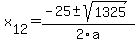 +x%5B12%5D+=+%28-25%2B-sqrt%28+1325+%29%29%2F2%5Ca