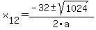 +x%5B12%5D+=+%28-32%2B-sqrt%28+1024+%29%29%2F2%5Ca