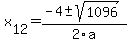  x[12] = (-4+-sqrt( 1096 ))/2\a
