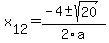 +x%5B12%5D+=+%28-4%2B-sqrt%28+20+%29%29%2F2%5Ca