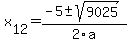 +x%5B12%5D+=+%28-5%2B-sqrt%28+9025+%29%29%2F2%5Ca