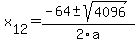 +x%5B12%5D+=+%28-64%2B-sqrt%28+4096+%29%29%2F2%5Ca