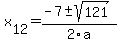 +x%5B12%5D+=+%28-7%2B-sqrt%28+121+%29%29%2F2%5Ca