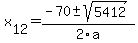 +x%5B12%5D+=+%28-70%2B-sqrt%28+5412+%29%29%2F2%5Ca
