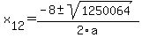 +x%5B12%5D+=+%28-8%2B-sqrt%28+1250064+%29%29%2F2%5Ca