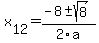  x[12] = (-8+-sqrt( 8 ))/2\a