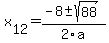 +x%5B12%5D+=+%28-8%2B-sqrt%28+88+%29%29%2F2%5Ca