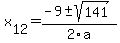 +x%5B12%5D+=+%28-9%2B-sqrt%28+141+%29%29%2F2%5Ca
