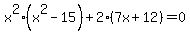+x%5E2%28x%5E2+-+15%29+%2B+2%287x+%2B+12%29+=+0+