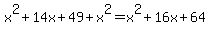 +x%5E2%2B14x%2B49+%2B+x%5E2+=+x%5E2+%2B+16x+%2B+64+