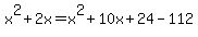 +x%5E2%2B2x+=+x%5E2+%2B+10x+%2B+24+-+112+