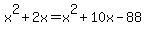 +x%5E2%2B2x+=+x%5E2+%2B+10x+-+88+