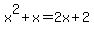 x^2+x = 2x+2