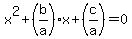 +x%5E2+%2B+%28b%2Fa%29x+%2B+%28c%2Fa%29+=+0+