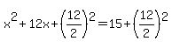 +x%5E2+%2B+12x+%2B+%2812%2F2%29%5E2+=+15+%2B+%2812%2F2%29%5E2+