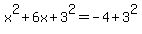 +x%5E2+%2B+6x+%2B+3%5E2+=+-4+%2B+3%5E2+