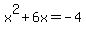 +x%5E2+%2B+6x+=+-4+