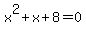 +x%5E2+%2B+x+%2B+8+=+0+