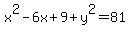 +x%5E2+-+6x+%2B+9+%2B+y%5E2+=+81