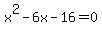 +x%5E2+-+6x+-+16+=+0