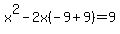 +x%5E2+-2x+%28-9%2B9%29+=+9
