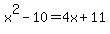  x^2-10=4x+11 