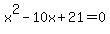 +x%5E2-10x%2B21+=+0+