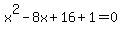 +x%5E2-8x%2B16%2B1+=+0+
