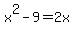+x%5E2-9+=+2x+