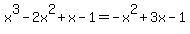 +x%5E3+-+2x%5E2+%2B+x+-+1+=+-x%5E2+%2B+3x+-+1+