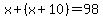 +x+%2B+%28x%2B10%29+=+98