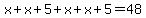 x + x + 5 + x + x + 5 = 48
