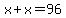 +x+%2B+x+=+96+