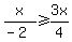 +x+%2F+%28-2%29+%3E=++3x+%2F+4+