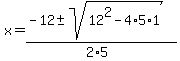 +x+=+%28-12+%2B-+sqrt%28+12%5E2-4%2A5%2A1+%29%29%2F%282%2A5%29+