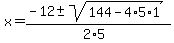 +x+=+%28-12+%2B-+sqrt%28+144-4%2A5%2A1+%29%29%2F%282%2A5%29+