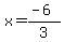 +x+=+%28-6%29%2F3+
