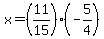 +x+=+%2811%2F15%29%28-5%2F4%29+