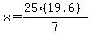 +x+=+%2825%2819.6%29%29%2F7+