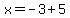 +x+=+-3+%2B+5+