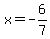  x = -6/7 