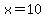 +x+=+10+