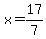 +x+=+17%2F7+