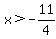 +x+%3E+-11%2F4+