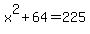 +x++%5E+2+%2B+6+4+=+2+2+5
