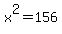  x  ^ 2 = 1 5 6