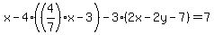 +x+-+4%28%284%2F7%29x+-+3%29+-+3%282x+-+2y+-7%29+=+7