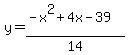  y=(-x^2+4x-39)/14 